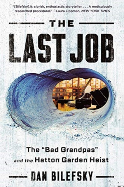 The Last Job the Bad Grandpas and the Hatton Garden Heist