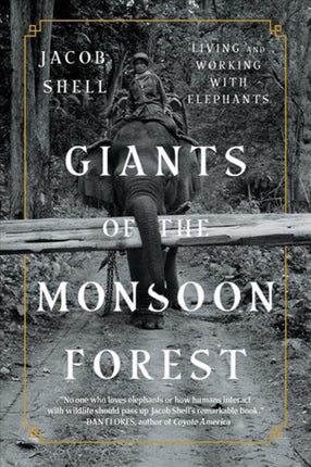 Giants of the Monsoon Forest: Living and Working with Elephants