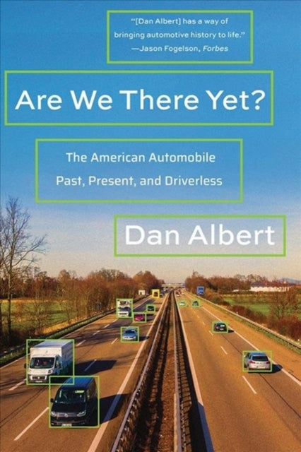 Are We There Yet?: The American Automobile Past, Present, and Driverless