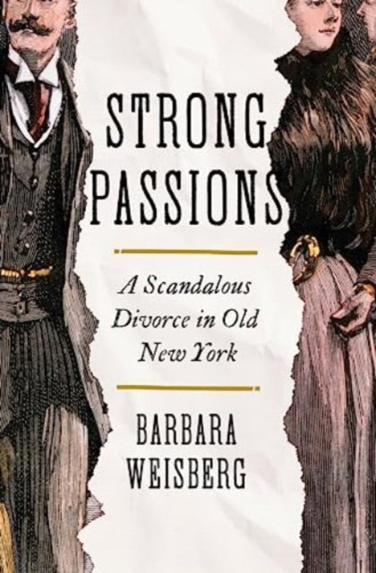 Strong Passions: A Scandalous Divorce in Old New York