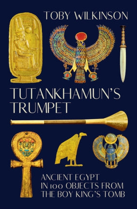 Tutankhamuns Trumpet  Ancient Egypt in 100
