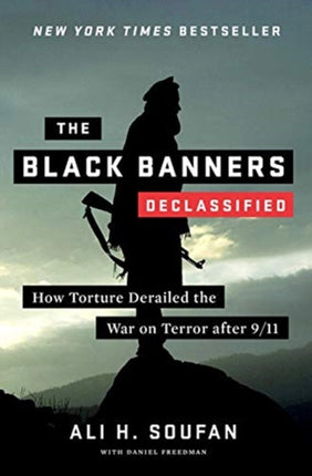 The Black Banners (Declassified): How Torture Derailed the War on Terror after 9/11