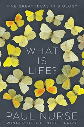 What Is Life?: Five Great Ideas in Biology