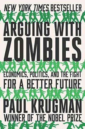 Arguing with Zombies: Economics, Politics, and the Fight for a Better Future