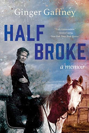 Half Broke A Memoir