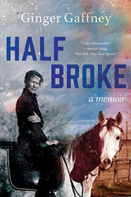 Half Broke A Memoir