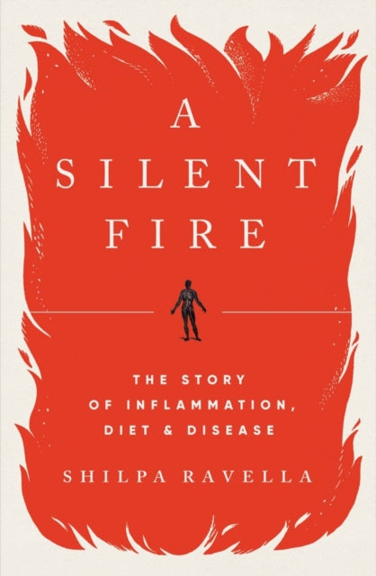 A Silent Fire: The Story of Inflammation, Diet, and Disease