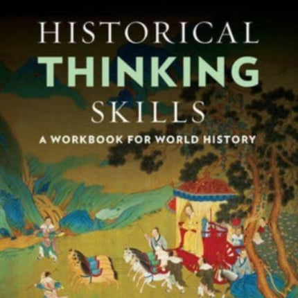 Historical Thinking Skills: A Workbook for World History