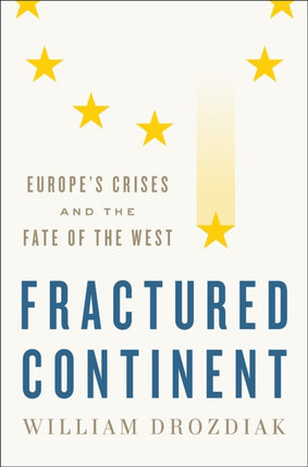 Fractured Continent: Europe's Crises and the Fate of the West