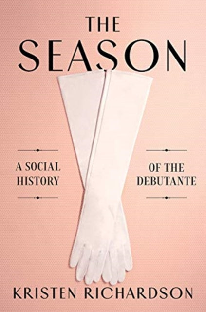 The Season: A Social History of the Debutante