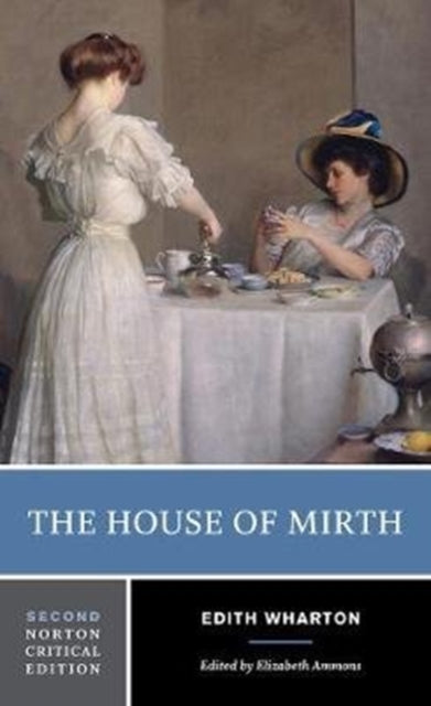 The House of Mirth: A Norton Critical Edition