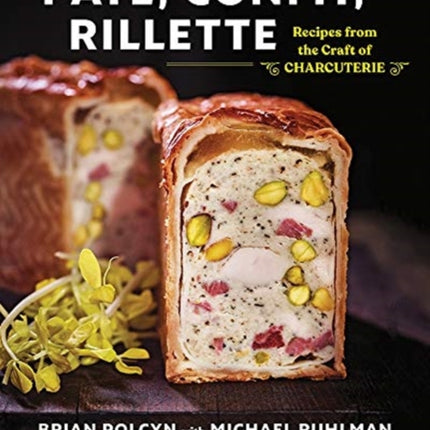 Pâté, Confit, Rillette: Recipes from the Craft of Charcuterie