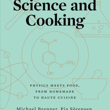 Science and Cooking: Physics Meets Food, From Homemade to Haute Cuisine