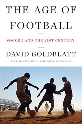 The Age of Football: Soccer and the 21st Century