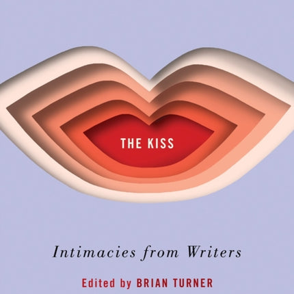 The Kiss: Intimacies from Writers