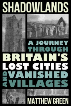 Shadowlands  A Journey Through Britains Lost