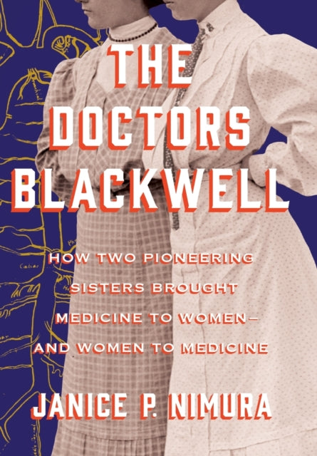 The Doctors Blackwell: How Two Pioneering Sisters Brought Medicine to Women and Women to Medicine