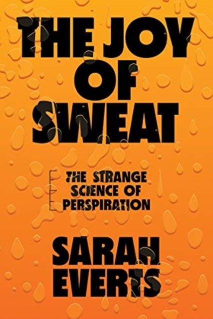 The Joy of Sweat: The Strange Science of Perspiration