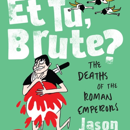 Et Tu, Brute?: The Deaths of the Roman Emperors