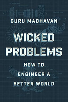 Wicked Problems  How to Engineer a Better World