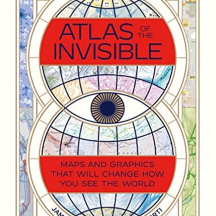 Atlas of the Invisible: Maps and Graphics That Will Change How You See the World