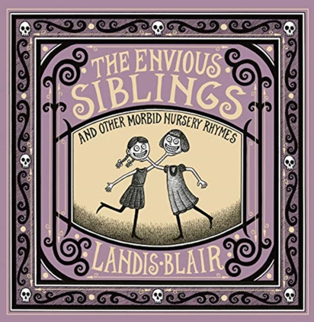 The Envious Siblings: and Other Morbid Nursery Rhymes