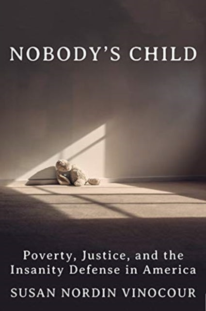 Nobody's Child: A Tragedy, a Trial, and a History of the Insanity Defense