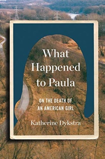 What Happened to Paula: On the Death of an American Girl