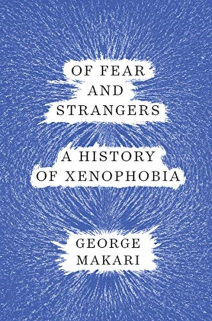 Of Fear and Strangers: A History of Xenophobia