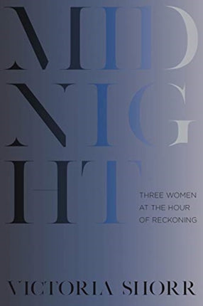 Midnight: Three Women at the Hour of Reckoning