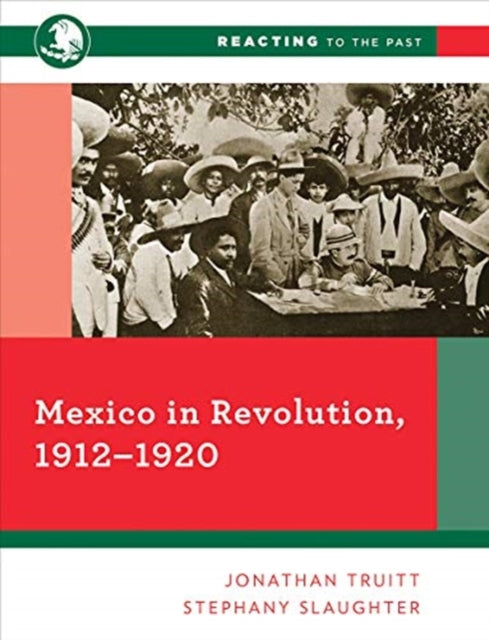 Mexico in Revolution 19121920 Reacting to the Past