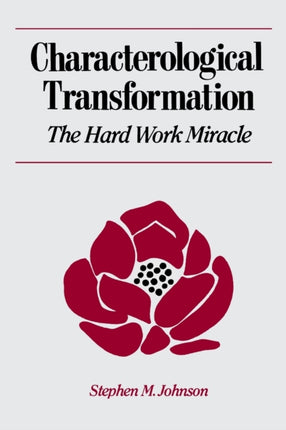 Characterological Transformation  The Hard Work Miracle