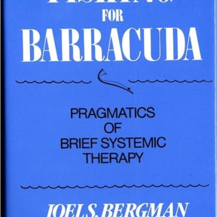 Fishing for Barracuda: Pragmatics of Brief Systemic Theory