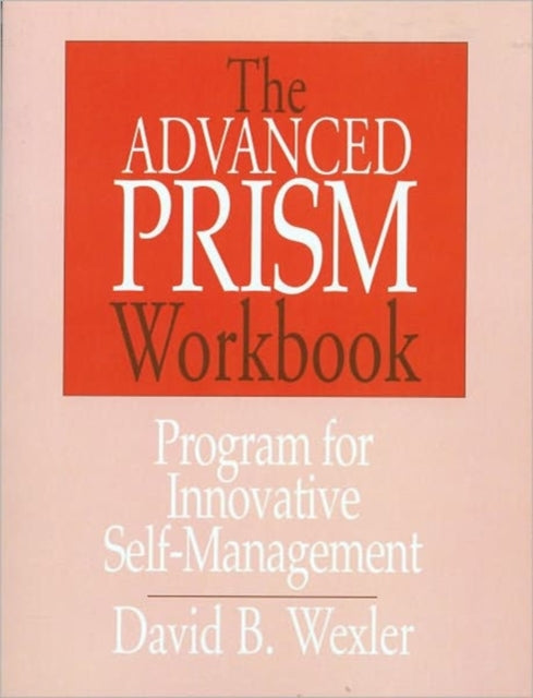 The Advanced PRISM Workbook Program for Innovative Self Management