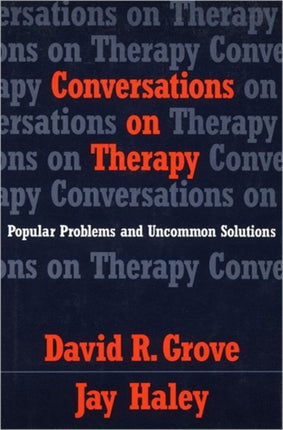 Conversations on Therapy: Popular Problems and Uncommon Solutions