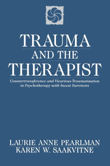 Trauma  the Therapist  Counter Transference  Vicarious Traumatization in Psychotherapy with Incest Survivors