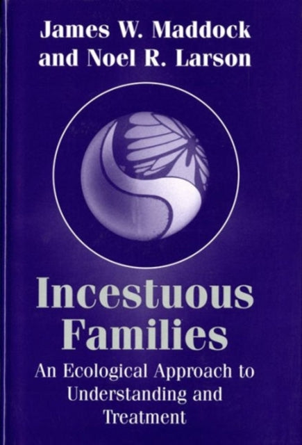 Incestuous Families: An Ecological Approach to Understanding and Treatment