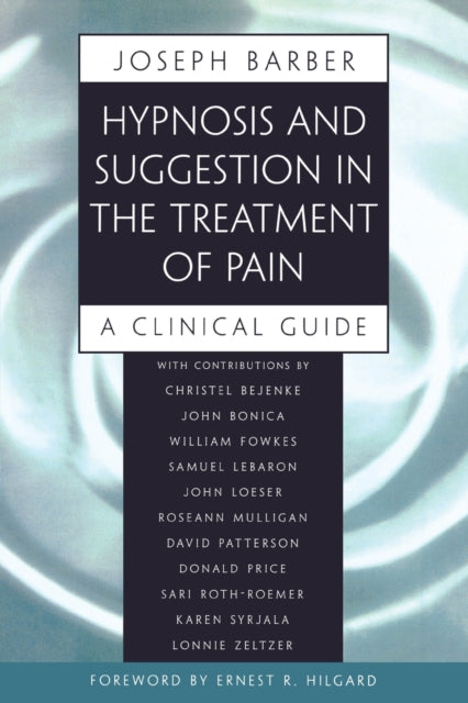 Hypnosis  Suggestion in the Treatment of Pain  A Clinical Guide