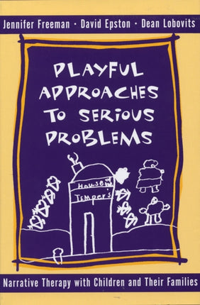 Playful Approaches to Serious Problems  Narrative Therapy with Children  their Families