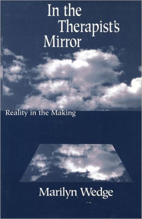 In the Therapists Mirror Reality in the Making