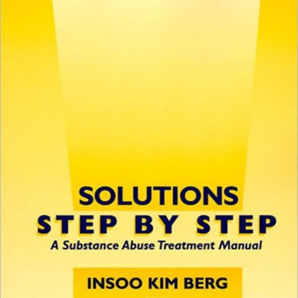 Solutions Step by Step: A Substance Abuse Treatment Manual