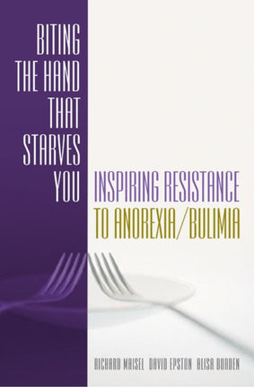 Biting the Hand that Starves You: Inspiring Resistance to Anorexia/Bulimia