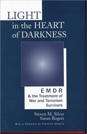 Light in the Heart of Darkness: EMDR and the Treatment of War and Terrorism Survivors