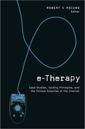 ETherapy  Case Studies Guiding Principles and the Clinical Potential of the Internet