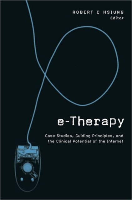 ETherapy  Case Studies Guiding Principles and the Clinical Potential of the Internet
