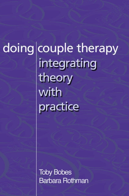 Doing Couple Therapy: Integrating Theory with Practice