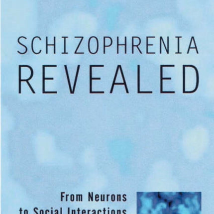 Schizophrenia Revealed From Neurons to Social Interactions