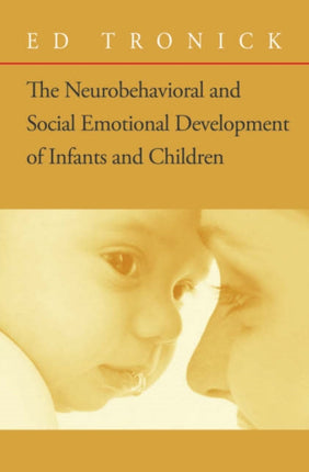 The Neurobehavioral and Social-Emotional Development of Infants and Children