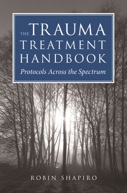 The Trauma Treatment Handbook: Protocols Across the Spectrum