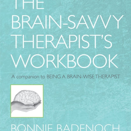 The Brain-Savvy Therapist's Workbook